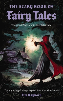 The Scary Book of Fairy Tales: The Haunting Endings to 50 of Your Favorite Stories book cover