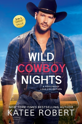 Wild Cowboy Nights (Fool Proof Love Collection 3-In-1) book cover